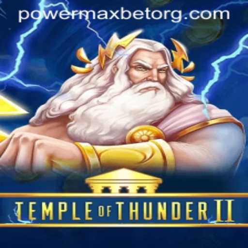 Discover the Thrilling World of TempleofThunderII: PowerMaxBet Awaits